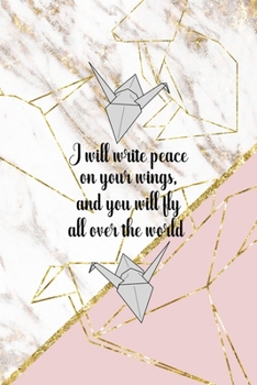I Will Write Peace On your Wings, And You Will Fly All Over The World: Origami Notebook Journal Composition Blank Lined Diary Notepad 120 Pages Paperback Pink Marble