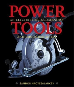Hardcover Power Tools: An Electrifying Celebration and Grounded Guide Book