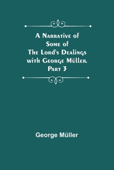 Paperback A Narrative of Some of the Lord's Dealings with George Müller. Part 3 Book