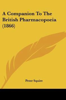 A Companion to the British Pharmacopœia