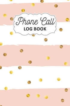 Phone Call Log Book: Track Phone Calls Messages and Voice Mails with Phone Call Logbook for Business or Personal Use | Telephone Memo Organizer Notebook Journal Diary Record Book Tracker Log Book