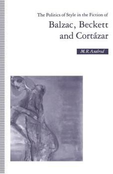 Paperback The Politics of Style in the Fiction of Balzac, Beckett and Cortázar Book