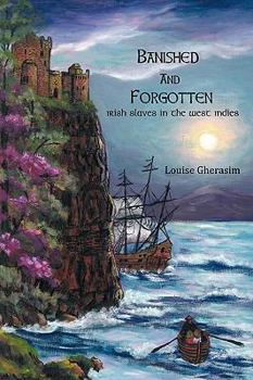 Paperback Banished and Forgotten: Irish Slaves in the West Indies Book