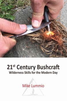 21st Century Bushcraft - Wilderness Skills for the Modern Day