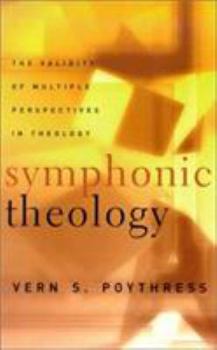 Paperback Symphonic Theology: The Validity of Multiple Perspectives in Theology Book
