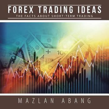 Paperback Forex Trading Ideas: The Facts About Short-Term Trading Book