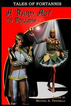 Paperback A Bard Act To Follow: Tales Of Fortannis Book