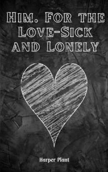 Paperback Him. For the Love-Sick and Lonely Book