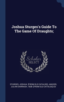 Hardcover Joshua Sturges's Guide To The Game Of Draughts; Book