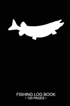 Fishing Log Book 120 Pages: Cool Freshwater Game Fish Saltwater Fly Fishes Journal Composition Notebook Notes Day Planner Notepad