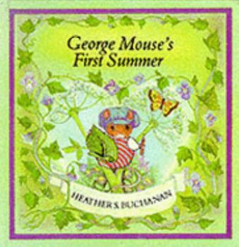 Hardcover George Mouse's First Summer (Tales of George & Matilda Mouse) Book