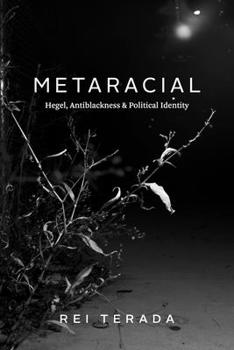 Paperback Metaracial: Hegel, Antiblackness, and Political Identity Book