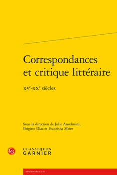Paperback Correspondances Et Critique Litteraire: Xve-Xxe Siecles [French] Book