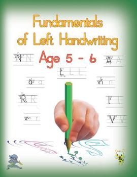 Paperback Fundamentals of Left Handwriting, Age 5 - 6: Learn letter structures - legibility; practice fine motor skills - the growth of intelligence Book