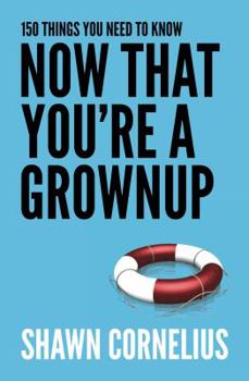 Paperback 150 Things You Need to Know Now That You're a Grownup Book
