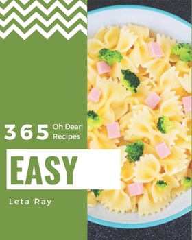 Paperback Oh Dear! 365 Easy Recipes: Easy Cookbook - Your Best Friend Forever Book