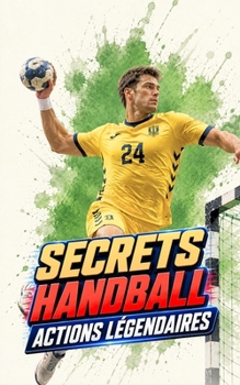 Secrets Handball : Actions légendaires (French Edition)