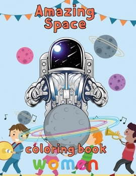 Paperback Amazing Space Coloring Book Women: 8.5''x11''/space coloring book for kids Book