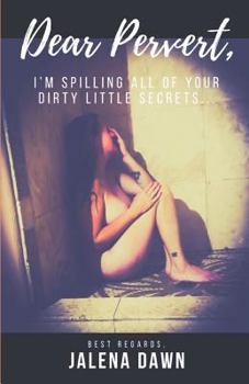 Paperback Dear Pervert: I'm Spilling All Of Your Dirty Little Secrets... Book