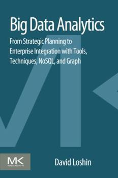 Paperback Big Data Analytics: From Strategic Planning to Enterprise Integration with Tools, Techniques, NoSQL, and Graph Book