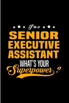 Paperback I'm a senior executive assistant what's your superpower: Executive Assistant Notebook journal Diary Cute funny humorous blank lined notebook Gift for Book