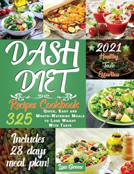 Paperback Dash Diet Recipes Cookbook: 325 Quick, Easy and Mouth-Watering Meals to Lose Weight with Taste Book