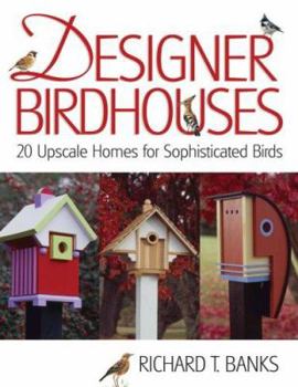 Paperback Designer Birdhouses: 20 Upscale Homes for Sophisticated Birds Book