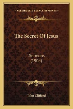 Paperback The Secret Of Jesus: Sermons (1904) Book