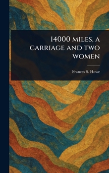 14000 Miles, a Carriage and Two Women