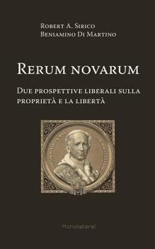Paperback Rerum novarum. Due prospettive liberali sulla proprietà e la libertà [Italian] Book