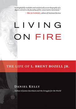 Hardcover Living on Fire: The Life of L. Brent Bozell Jr. Book