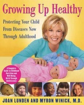 Hardcover Growing Up Healthy: Protecting Your Child from Diseases Now Through Adulthood Book