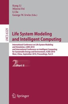 Paperback Life System Modeling and Intelligent Computing: International Conference on Life System Modeling and Simulation, LSMS 2010, and International Conferen Book