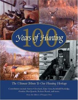 Hardcover 100 Years of Hunting: The Ultimate Tribute to Our Hunting Heritage Book