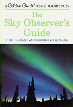 Paperback The Sky Observer's Guide: A Fully Illustrated, Authoritative and Easy-To-Use Guide Book