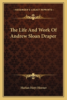 The Life And Work Of Andrew Sloan Draper