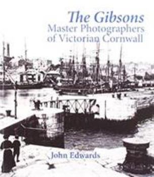 Paperback The Gibsons: Master Photographers of Victorian Cornwall Book