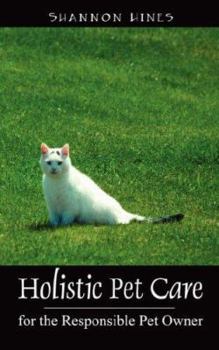 Paperback Holistic Pet Care: For the Responsible Pet Owner Book