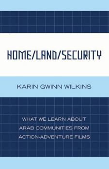 Hardcover Home/Land/Security: What We Learn about Arab Communities from Action-Adventure Films Book