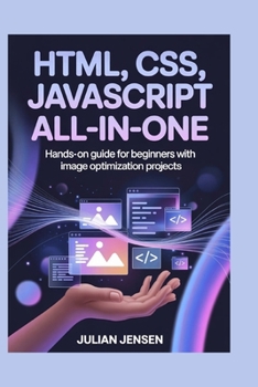 Paperback HTML, CSS, JavaScript All-in-One: Hands-On Guide for Beginners with Image Optimization Projects Book