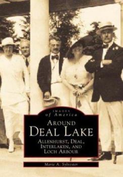 Paperback Around Deal Lake: Allenhurst, Deal, Interlaken, and Loch Arbour Book