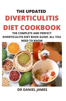 Paperback The Updated Diverticulitis Cookbook Book Guide For Beginners: Diverticulitis Diet Meal Plan, Foods to Eat & Avoid Book