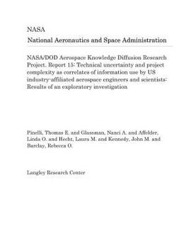 Nasa/Dod Aerospace Knowledge Diffusion Research Project. Report 15: Technical Uncertainty and Project Complexity as Correlates of Information Use by Us Industry-Affiliated Aerospace Engineers and Scie