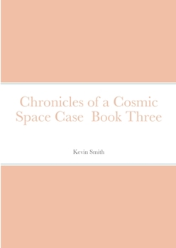 Paperback Chronicles of a Cosmic Space Case Book Three Book
