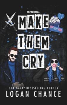 Make Them Cry: A Dark Masked Romcom (Pretty Deadly Things)