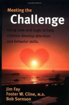 Paperback Meeting the Challenge: Using Love and Logic to Help Children Develop Attention and Behavior Skills Book