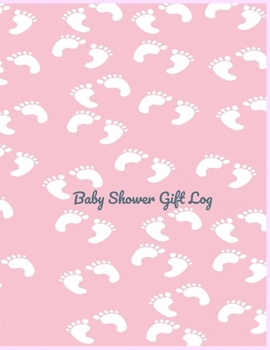 Baby Shower Gift Log: Baby Shower Gift Record. Baby Shower Gift Log.  Gift Log Book. Gift Record Keeper. Gift Tracker Notebook.  Keepsake for Baby Shower. Baby Shower Gift Recorder