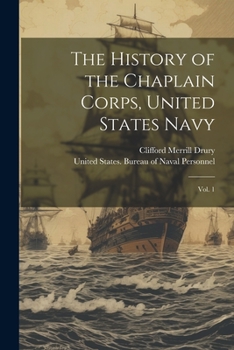 Paperback The History of the Chaplain Corps, United States Navy: Vol. 1 Book
