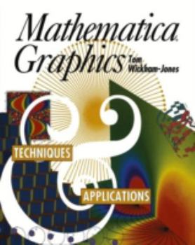 Hardcover Mathematica Graphics: Techniques & Applications Book