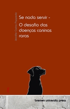 Paperback Se nada servir - O desafio das doenças caninas raras [Portuguese] Book